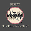 Rising to the Rooftop