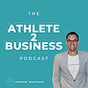 The Athlete2Business Podcast