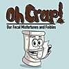 Oh, Crap! Our Fecal Misfortunes and Foibles