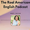 The Real American English Podcast