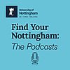 Find Your Nottingham: The Podcasts