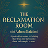 The Reclamation Room: Rebuilding After Emotional Trauma & Relational Harm