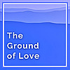 Spiritual Awakening: The Ground of Love
