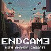 Endgame with Amanda Cassatt