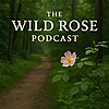 The Wild Rose Podcast