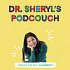 ARCHIVED: Dr. Sheryl&lsquo;s PodCouch