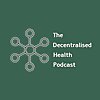 The Decentralised Health Podcast