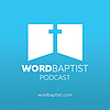 Word Baptist Podcast