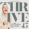 Thrive After 45&trade;