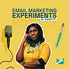 Email Marketing Experiments ? | Think It. Test It. Share It