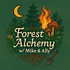 Forest Alchemy w/ Mike & Ally
