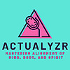 Actualyzr: Mastering Alignment of Mind, Body, and Spirit