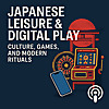 Japanese Leisure & Digital Play: Culture, Games, and Modern Rituals