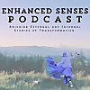 Enhanced Senses Podcast