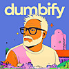 Dumbify &mdash; Get Smarter by Thinking Dumber