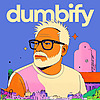 Dumbify &mdash; Get Smarter by Thinking Dumber