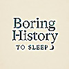 Boring History To Sleep