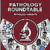 Pathology Roundtable