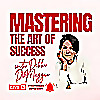 Mastering the Art of Success Hosted by Debbi DiMaggio