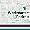 The Workmatters Podcast