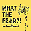What The Fear?!