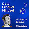 The Data Product Mindset