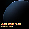 AI for Young Minds