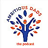 Ambitious Dads