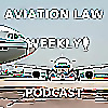 Aviation Law Podcast (Weekly)