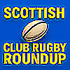 SCOTTISH CLUB RUGBY ROUNDUP
