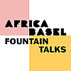 Africa Basel Fountain Talks