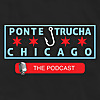 Ponte Trucha Chicago The Podcast