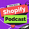 THE ONE SHOPIFY PODCAST