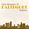 Five Minutes of Baltimore History