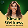 Elevate Wellness with Lisa D. Murphy