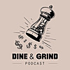 Dine & Grind Podcast