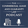The Commercial Lease and Guaranty Law Podcast