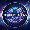 The Thought Atlas Podcast