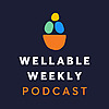 Wellable Weekly