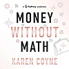 MONEY WITHOUT MATH