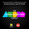 Architecture for Kids & The American Institute of Architects | Architecture Week 2026 &mdash; Inspiring th