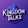 Kingdom Talks Podcast