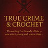 True Crime and Crochet