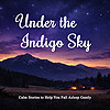 Under the Indigo Sky