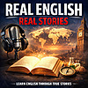 Real English, Real Stories - Learn English Through Stories