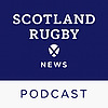 Scotland Rugby News Podcast