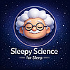 Sleepy Science for Sleep