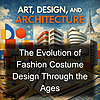 The Evolution of Fashion Costume Design Through the Ages