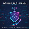 Beyond the Launch