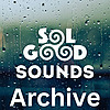 Sol Good Sounds Archive